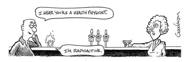 Cartoon - I Hear You're a Health Physicist