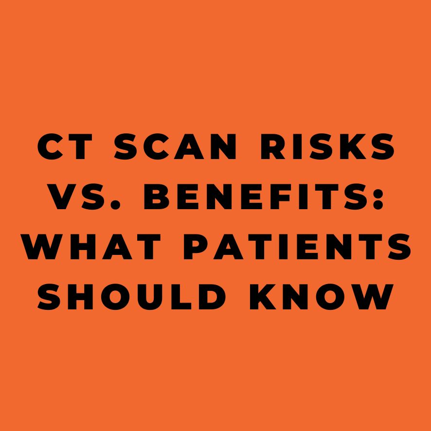 CT Scan Risks vs Benefits What Patients Should Know