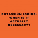 Potassium Iodide When Is It Actually Necessary