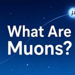 What Are Muons How Cosmic Rays Give You Radiation Every Day