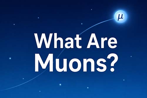 What Are Muons How Cosmic Rays Give You Radiation Every Day